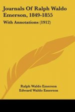 Journals Of Ralph Waldo Emerson, 1849-1855: With Annotations (1912)