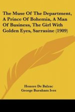 The Muse Of The Department, A Prince Of Bohemia, A Man Of Business, The Girl With Golden Eyes, Sarrasine (1909)