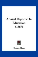 Annual Reports On Education (1867)