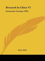 Research In China V2: Systematic Geology (1907)