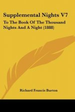 Supplemental Nights V7: To The Book Of The Thousand Nights And A Night (1888)