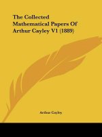 The Collected Mathematical Papers Of Arthur Cayley V1 (1889)