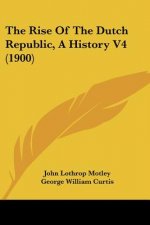 The Rise Of The Dutch Republic, A History V4 (1900)