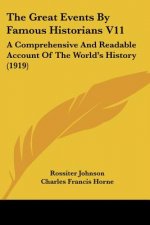 The Great Events By Famous Historians V11: A Comprehensive And Readable Account Of The World's History (1919)