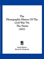 The Photographic History Of The Civil War V6: The Navies (1911)