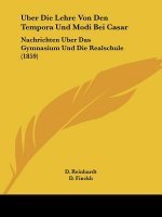 Uber Die Lehre Von Den Tempora Und Modi Bei Casar: Nachrichten Uber Das Gymnasium Und Die Realschule (1859)