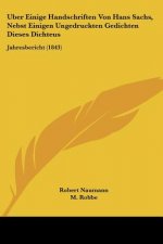 Uber Einige Handschriften Von Hans Sachs, Nebst Einigen Ungedruckten Gedichten Dieses Dichteus: Jahresbericht (1843)