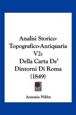 Analisi Storico-Topografico-Antiquaria V2: Della Carta De' Dintorni Di Roma (1849)