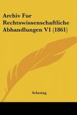 Archiv Fur Rechtswissenschaftliche Abhandlungen V1 (1861)