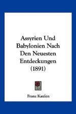 Assyrien Und Babylonien Nach Den Neuesten Entdeckungen (1891)