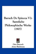 Baruch de Spinoza V2: Samtliche Philosophische Werke (1907)