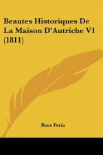 Beautes Historiques De La Maison D'Autriche V1 (1811)
