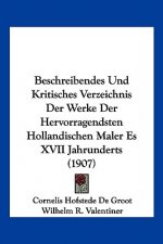 Beschreibendes Und Kritisches Verzeichnis Der Werke Der Hervorragendsten Hollandischen Maler Es XVII Jahrunderts (1907)