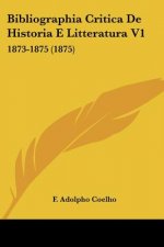 Bibliographia Critica De Historia E Litteratura V1: 1873-1875 (1875)