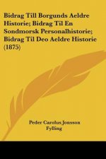Bidrag Till Borgunds Aeldre Historie; Bidrag Til En Sondmorsk Personalhistorie; Bidrag Til Deo Aeldre Historie (1875)