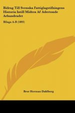 Bidrag Till Svenska Fattiglagstifningens Historia Intill Midten Af Adertonde Arhundradet: Bilaga A-B (1893)