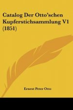 Catalog Der Otto'schen Kupferstichsammlung V1 (1851)