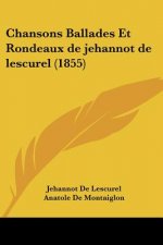 Chansons Ballades Et Rondeaux de jehannot de lescurel (1855)