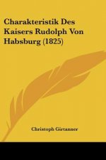 Charakteristik Des Kaisers Rudolph Von Habsburg (1825)