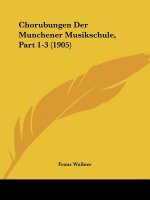 Chorubungen Der Munchener Musikschule, Part 1-3 (1905)