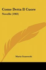 Come Detta Il Cuore: Novelle (1903)
