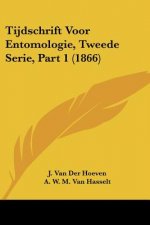 Tijdschrift Voor Entomologie, Tweede Serie, Part 1 (1866)