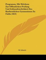 Programm, Mit Welchem Zur Offentlichen Prufung Und Schlussfeierlichkeit Des Kurfurstlichen Gymnasiums Zu Fulda (1853)