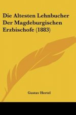 Die Altesten Lehnbucher Der Magdeburgischen Erzbischofe (1883)