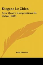 Diogene Le Chien: Avec Quatre Compositions De Tofani (1882)