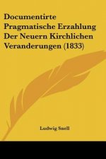 Documentirte Pragmatische Erzahlung Der Neuern Kirchlichen Veranderungen (1833)