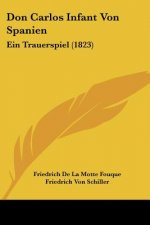 Don Carlos Infant Von Spanien: Ein Trauerspiel (1823)