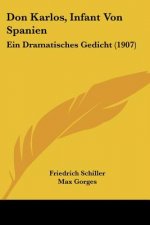 Don Karlos, Infant Von Spanien: Ein Dramatisches Gedicht (1907)