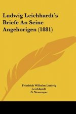 Ludwig Leichhardt's Briefe An Seine Angehorigen (1881)