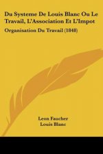 Du Systeme De Louis Blanc Ou Le Travail, L'Association Et L'Impot: Organisation Du Travail (1848)