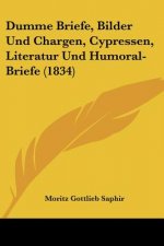Dumme Briefe, Bilder Und Chargen, Cypressen, Literatur Und Humoral-Briefe (1834)