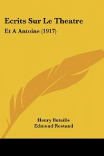 Ecrits Sur Le Theatre: Et a Antoine (1917)