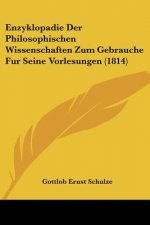 Enzyklopadie Der Philosophischen Wissenschaften Zum Gebrauche Fur Seine Vorlesungen (1814)