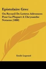 Epistolaire Grec: Ou Recueil De Lettres Adressees Pour La Plupart A Chrysanthe Notaras (1888)
