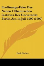 Eroffnungs-Feier Des Neuen I Chemischen Instituts Der Universitat Berlin Am 14 Juli 1900 (1900)