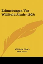 Erinnerungen Von Willibald Alexis (1905)
