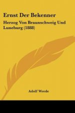 Ernst Der Bekenner: Herzog Von Braunschweig Und Luneburg (1888)