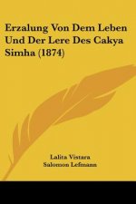 Erzalung Von Dem Leben Und Der Lere Des Cakya Simha (1874)