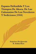 Espana Defendida y Los Tiempos de Ahora, de Las Calumnias de Los Noveleros y Sediciosos (1916)