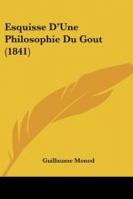 Esquisse D'Une Philosophie Du Gout (1841)