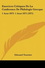 Exercices Critiques De La Conference De Philologie Grecque: 1 Aout 1872- 1 Aout 1875 (1875)