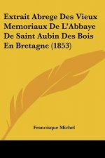Extrait Abrege Des Vieux Memoriaux De L'Abbaye De Saint Aubin Des Bois En Bretagne (1853)