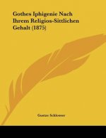 Gothes Iphigenie Nach Ihrem Religios-Sittlichen Gehalt (1875)