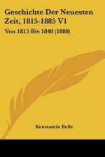 Geschichte Der Neuesten Zeit, 1815-1885 V1: Von 1815 Bis 1848 (1888)