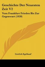 Geschichte Der Neuesten Zeit V2: Vom Frankfurt Frieden Bis Zur Gegenwart (1920)