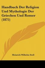 Handbuch Der Religion Und Mythologie Der Griechen Und Romer (1875)
